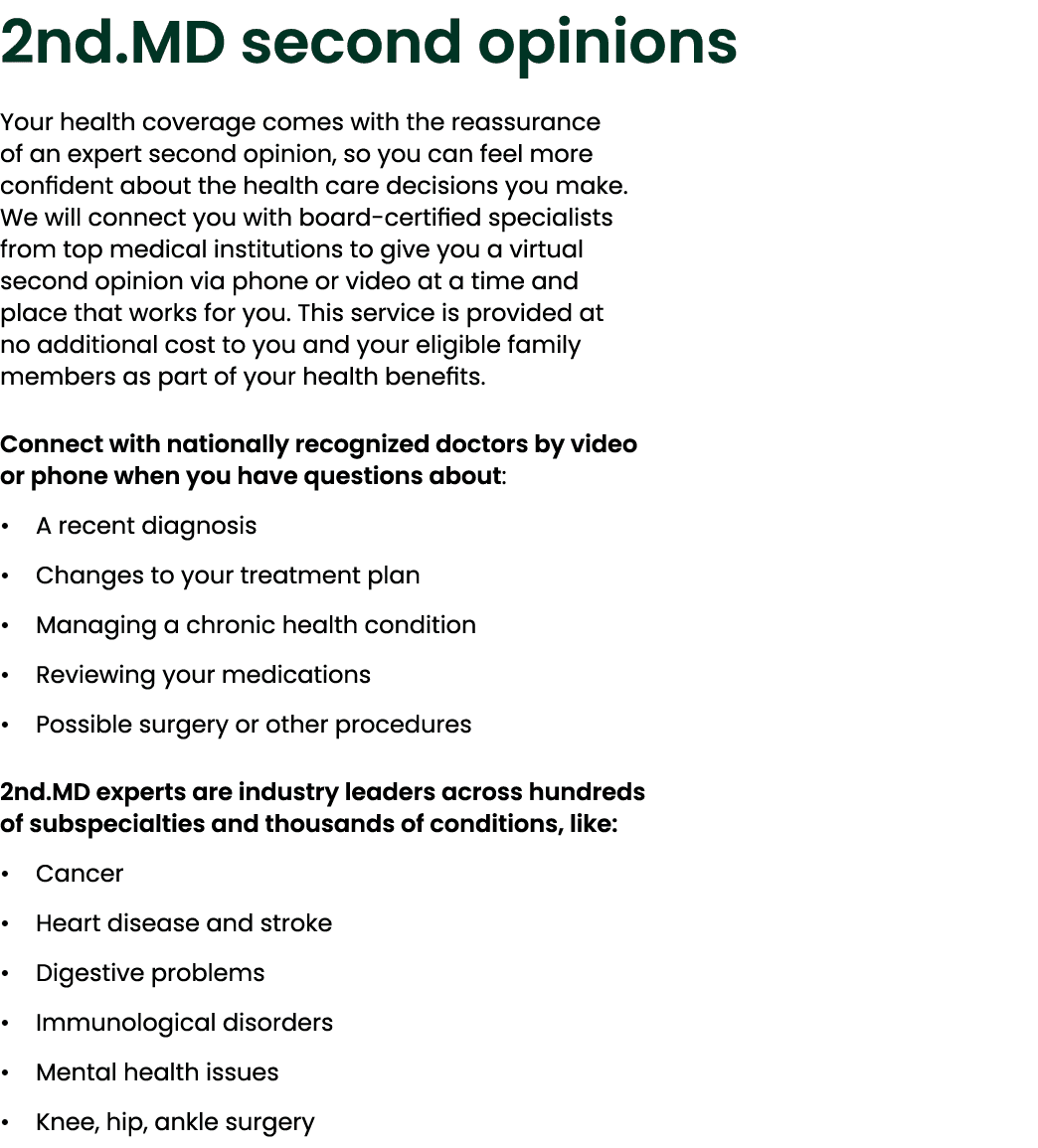 2nd.MD second opinions Your health coverage comes with the reassurance of an expert second opinion, so you can feel m...